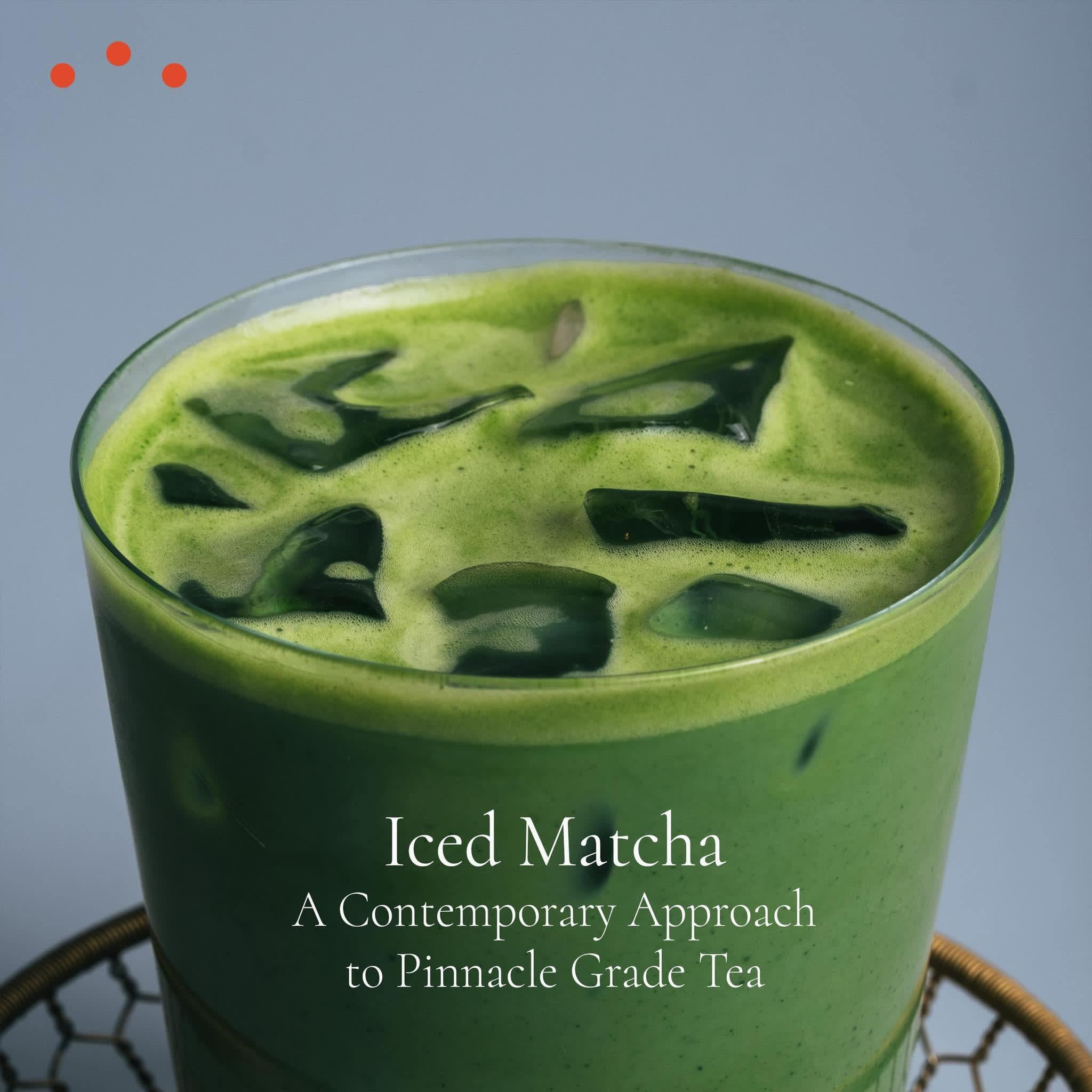 Class | Iced Matcha, A Contemporary Approach to Pinnacle Grade Tea